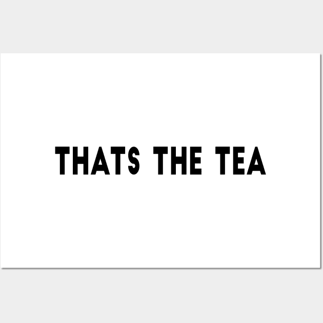 That's The Tea Wall Art by WildSloths
